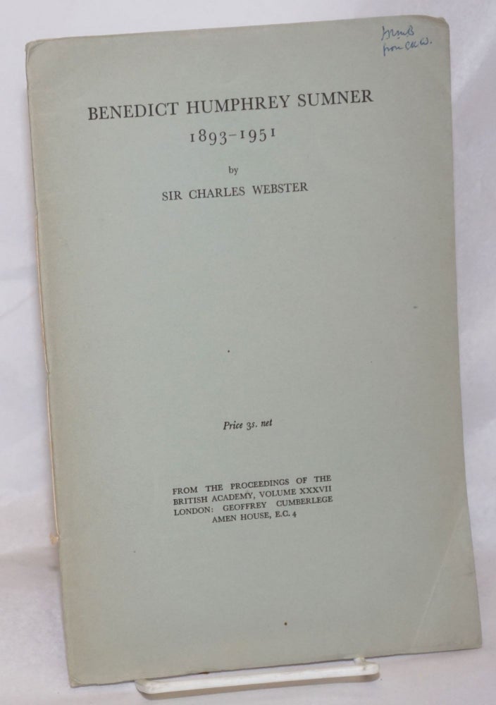 Cat.No: 256250 Benedict Humphrey Sumner, 1893-1951. From the Proceedings of the British Academy, Volume XXXVII, London: Geoffrey Cumberlege. Sir Charles Webster.