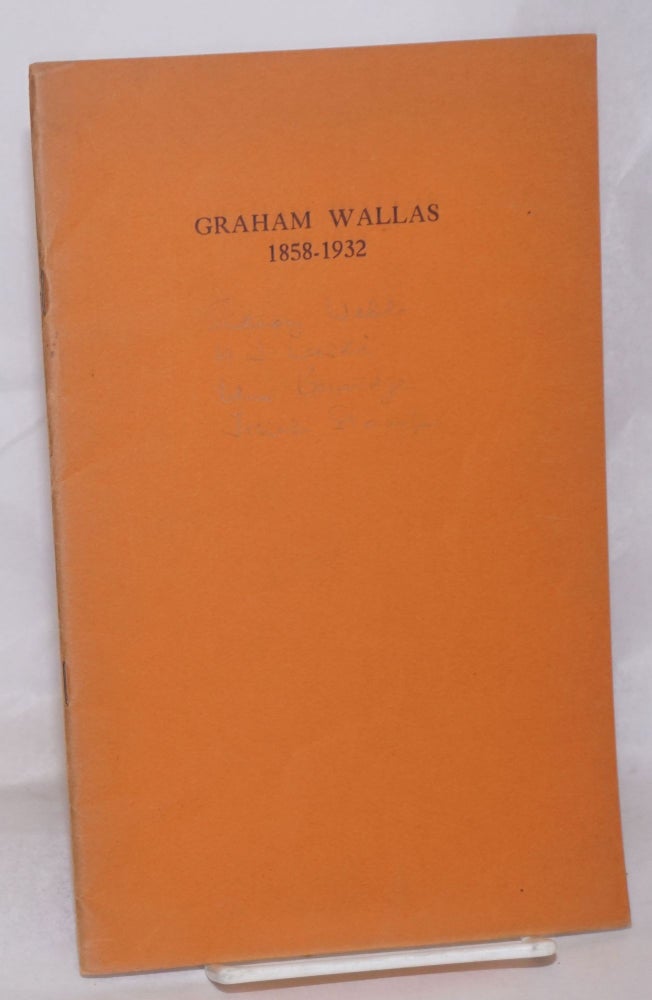 Cat.No: 256253 Graham Wallas, 1858-1932; Addresses given at the London School of Economics and Political Science, October 19th, 1932*. Sir Josiah Stamp, Lord Passfield, Harold J. Laski, Sir William Beveridge, contributors.