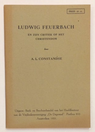 Cat.No: 256303 Ludwig Feuerbach en zijn critiek op het christendom. Anton L. Constandse