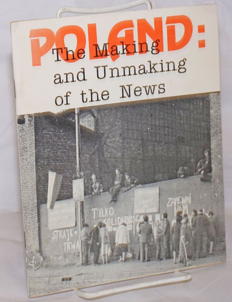 Cat.No: 256332 Poland: the making and unmaking of the news. Howard Besser, Terry Downs.