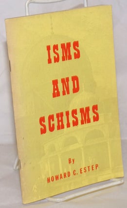 Cat.No: 256349 Isms and Schisms. Howard C. Estep
