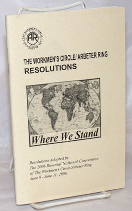 Cat.No: 256387 The Workmen's Circle / Arbeter Ring Resolutions: Where We Stand;...