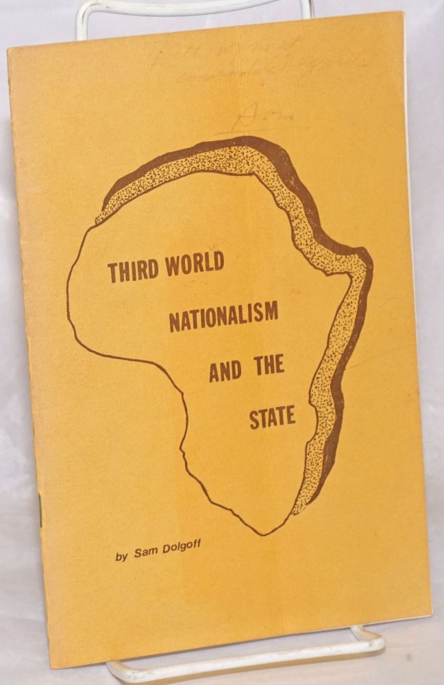 Cat.No: 256413 Third World Nationalism and the State. Sam Dolgoff.