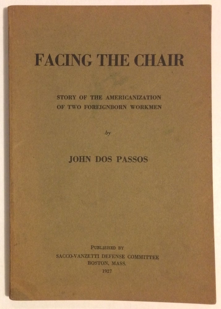 Cat.No: 256448 Facing the chair; story of the Americanization of two foreignborn workmen. John Dos Passos.