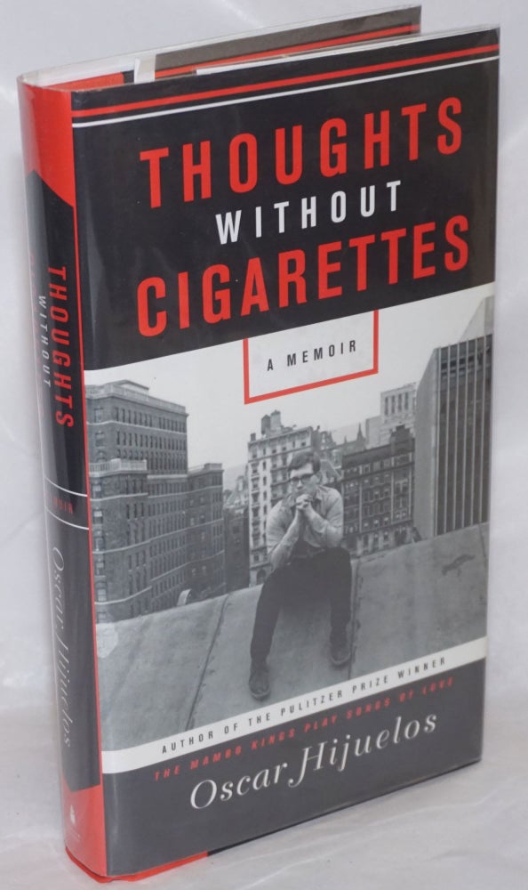 Cat.No: 256459 Thoughts Without Cigarettes: a memoir. Oscar Hijuelos.