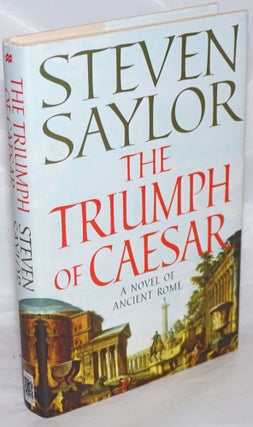 Cat.No: 256460 The Triumph of Caesar: a novel of Rome. Steven Saylor, aka Aaron Travis
