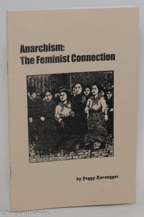 Cat.No: 256476 Anarchism: the feminist connection. Peggy Kornegger
