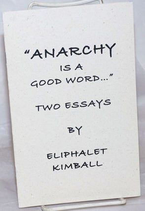Cat.No: 256478 "Anarchy is a Good Word..." Two Essays. Eliphalet Kimball