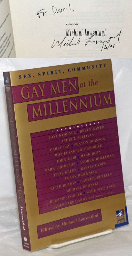 Cat.No: 256522 Gay Men at the Millenium: sex, spirit, community [inscribed & signed by editor]. Michael Lowen thal, Harry Hay Tony Kushner, Michael Bronski, Rafael Campo, Andrew Holleran, Mark Doty.