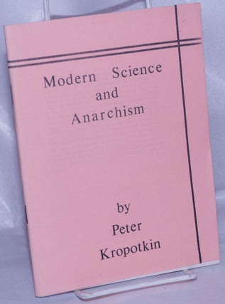 Cat.No: 256540 Modern Science and Anarchism. Peter Kropotkin