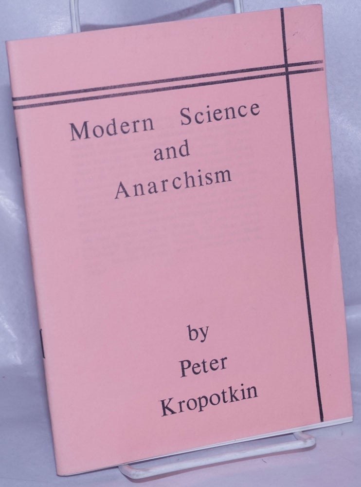 Cat.No: 256540 Modern Science and Anarchism. Peter Kropotkin.