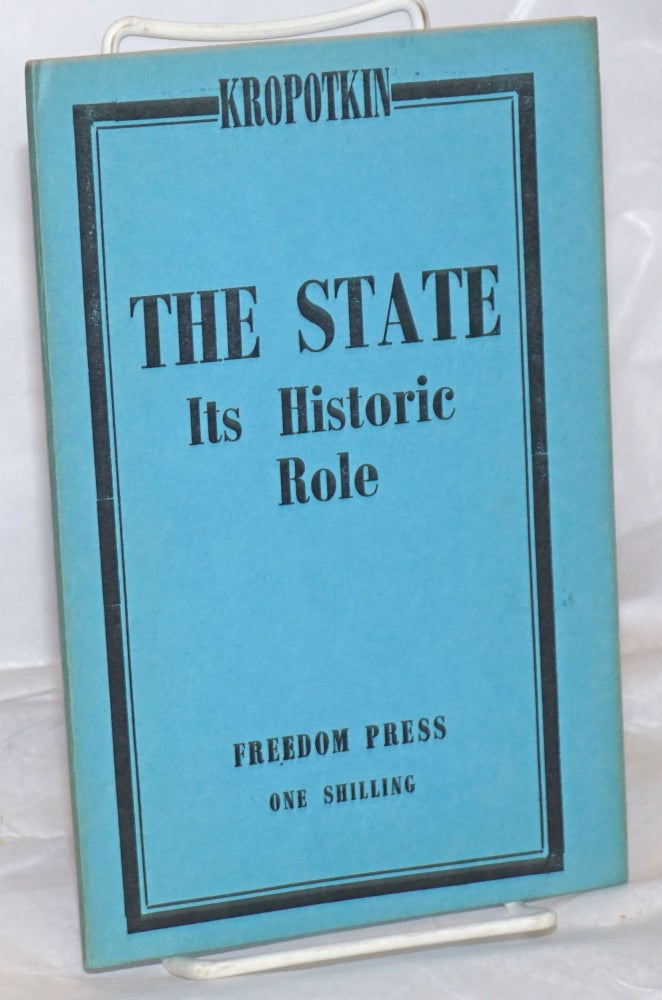 Cat.No: 256570 The State: its historic role. Peter Kropotkin, G W., George Woodcock.