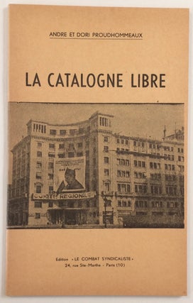 Cat.No: 256589 La Catalogne libre (1936-1937). Andre and Dori Proudhommeaux