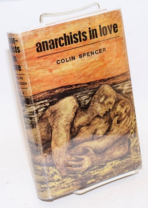 Cat.No: 25661 Anarchists in Love. Colin Spencer