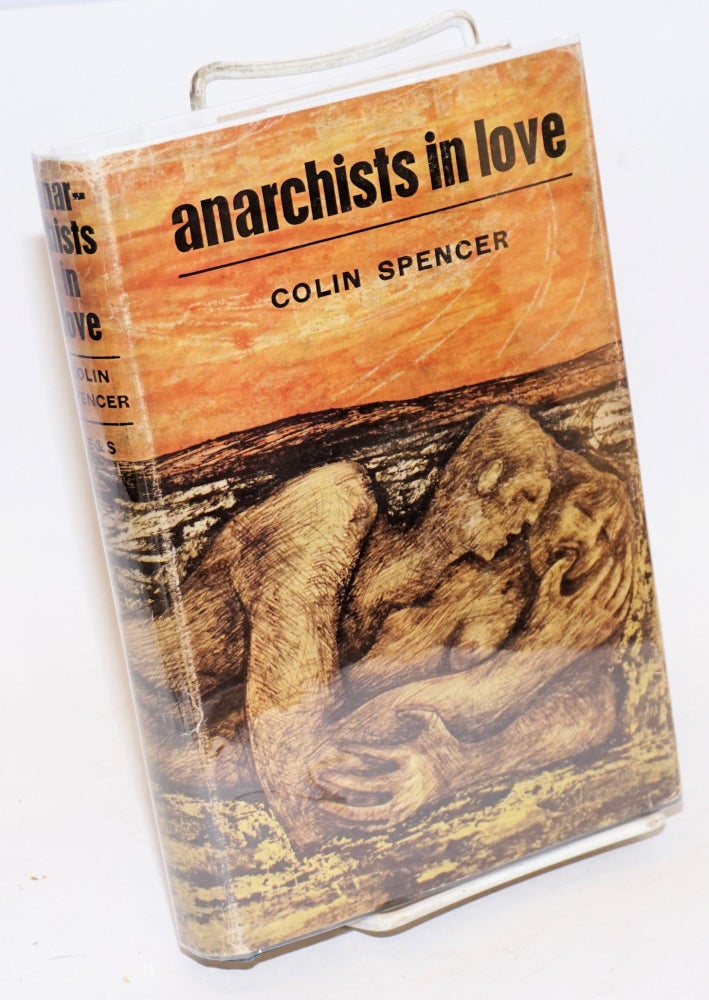 Cat.No: 25661 Anarchists in Love. Colin Spencer.