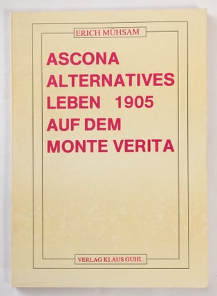 Cat.No: 256717 Ascona. Alternatives Leben 1905 auf dem Monte Verita. Erich Mühsam