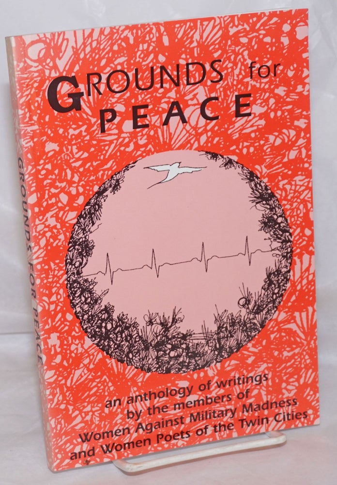 Cat.No: 256744 Grounds for Peace: an anthology of writings. Women Against Military Madness, Women Poets of the Twin Cities.