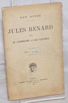 Cat.No: 256763 Jules Renard, ou, de l'humorisme a l'art classique. Han Ryner, Henri Ner