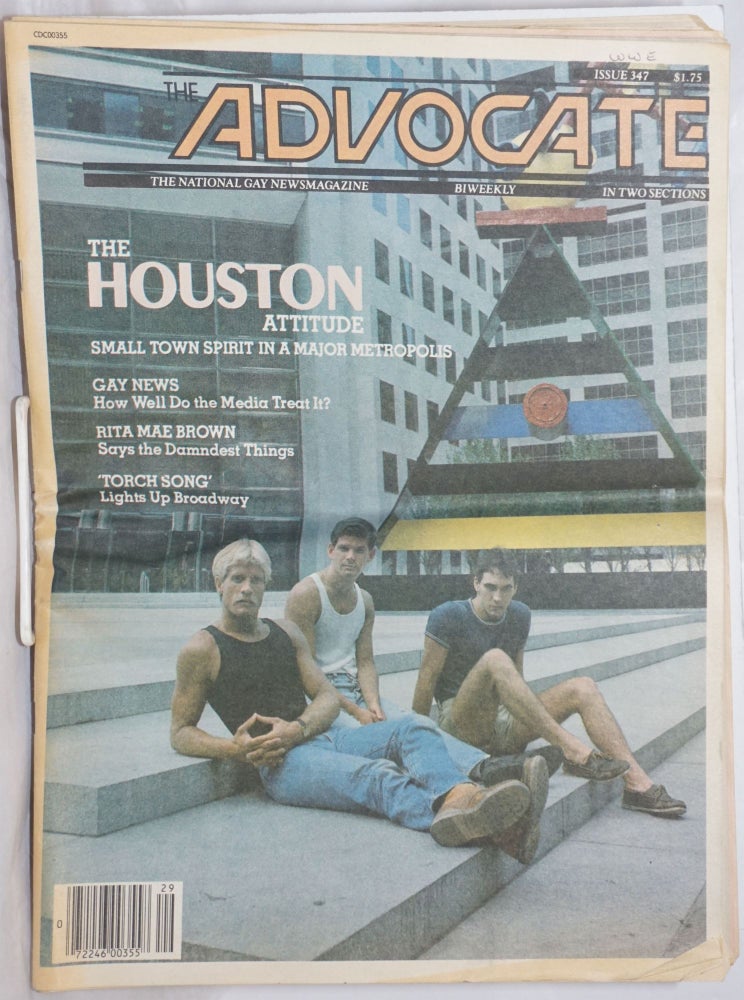 Cat.No: 256792 The Advocate: the national gay newsmagazine; #347, July 22, 1982; in two sections; The Houston Attitude. Robert I. McQueen, Gloria Allred Rita Mae Brown, Craig Rowland, David Lebe, David Clarenbach, Roz Richter.