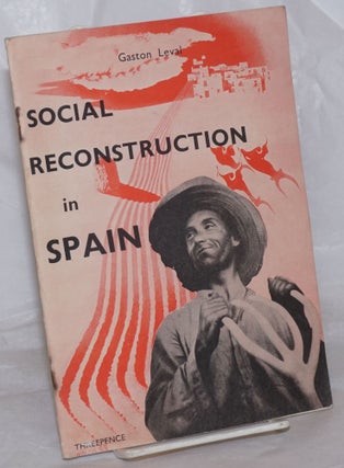 Cat.No: 256999 Social reconstruction in Spain. Gaston Leval, Pedro R. Piller