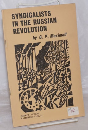 Cat.No: 257013 Syndicalists in the Russian revolution. Gregori Petrovich Maximoff