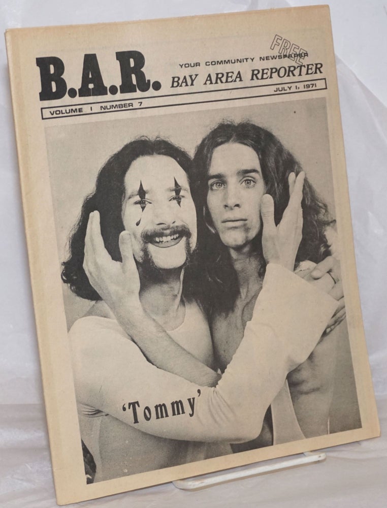 Cat.No: 257048 B.A.R. Bay Area Reporter: vol. 1, #7, July 1, 1971:"Tommy" cover. Paul Bentley, Bob Ross, Jay Noonan Sweetlips, Terry Alan Smith publishers, managing.
