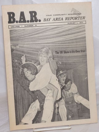 Cat.No: 257216 B.A.R. Bay Area Reporter: vol. 1, #9, August 1, 1971: The 181 Show is its...