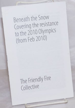 Cat.No: 257254 Beneath the Snow: Covering the resistance to the 2010 Olympics (from Feb....