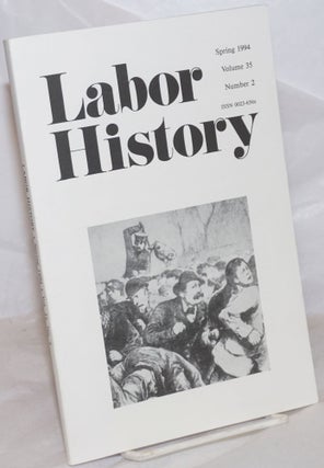 Cat.No: 257319 Labor history. vol 35, no. 2, Spring, 1994. Daniel Leab, ed