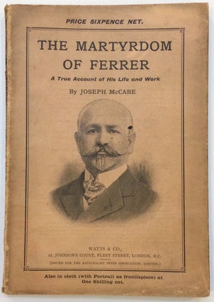 Cat.No: 257401 The Martyrdom of Ferrer, being a true account of his life and work. Joseph...
