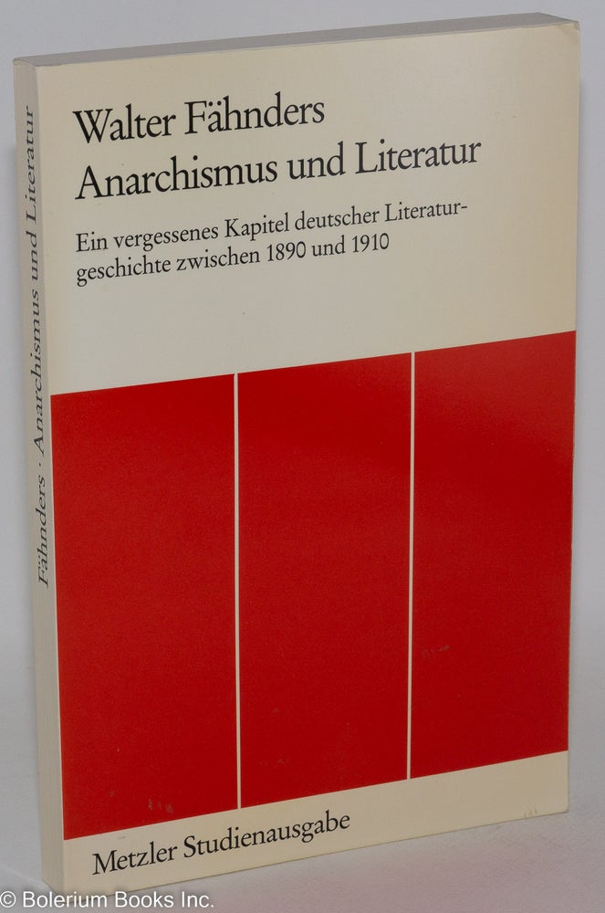 Cat.No: 257419 Anarchismus und Literatur: Ein vergessenes Kapitel deutscher Literaturgeschichte zwischen 1890 und 1910. Walter Fähnders.