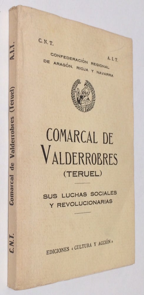 Cat.No: 257449 Comarcal de Valderrobres (Teruel): sus luchas sociales y revolucionarias. Confederación Nacional del Trabajo, Rioja y. Navarra Confederación Regional de Aragón.
