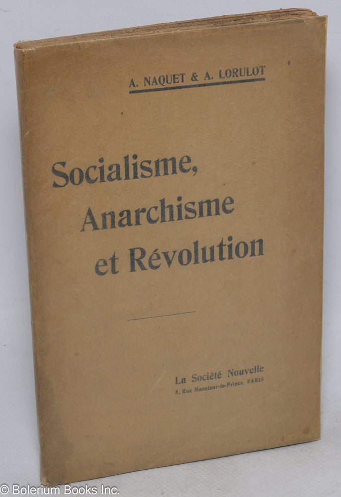 Cat.No: 257476 Le Socialisme marxiste, l'individualisme anarchique et la révolution. Alfred Naquet, André Lorulot.