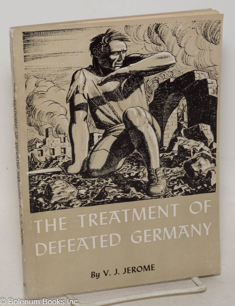 Cat.No: 2575 The treatment of defeated Germany. Victor Jeremy Jerome.