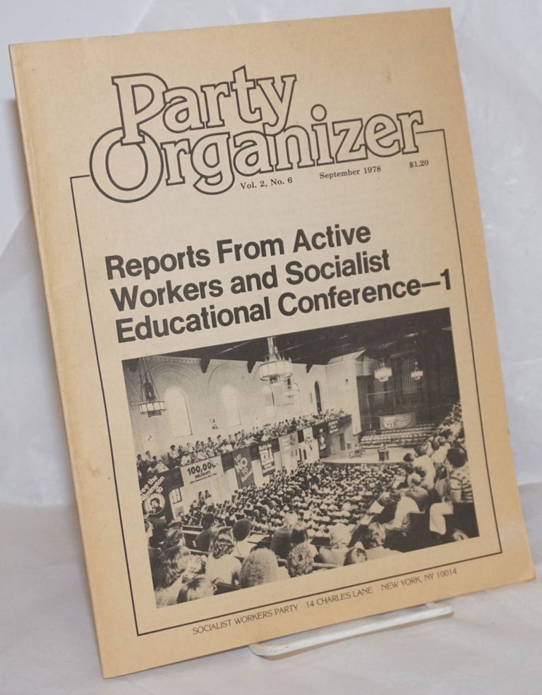 Cat.No: 257593 Party Organizer, Vol. 2, No.6, Sep, 1978. Socialist Workers Party.