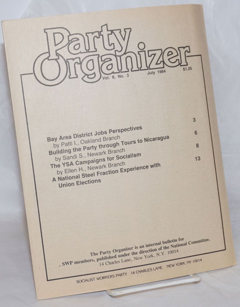 Cat.No: 257605 Party Organizer, Vol. 8, No. 3, July, 1984. Socialist Workers Party.