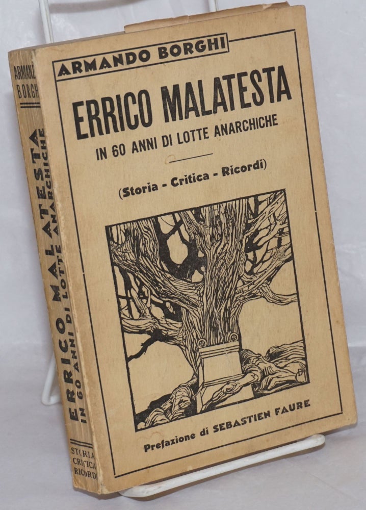 Cat.No: 257644 Errico Malatesta in 60 Anni di Lotte Anarchiche (Storia-Critica-Ricordi). Prefazione di Sebastien Faure. Armando Borghi.
