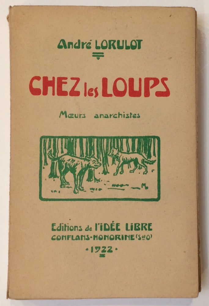 Cat.No: 257670 Chez les loups: moeurs anarchistes. André Lorulot.