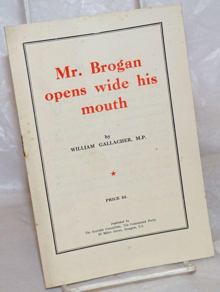 Cat.No: 257776 Mr. Brogan opens wide his mouth. William Gallacher.