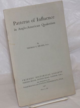 Cat.No: 257788 Patterns of Influence in Anglo-American Quakerism. Thomas E. Drake