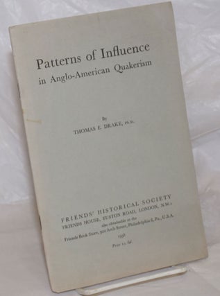 Cat.No: 257788 Patterns of Influence in Anglo-American Quakerism. Thomas E. Drake
