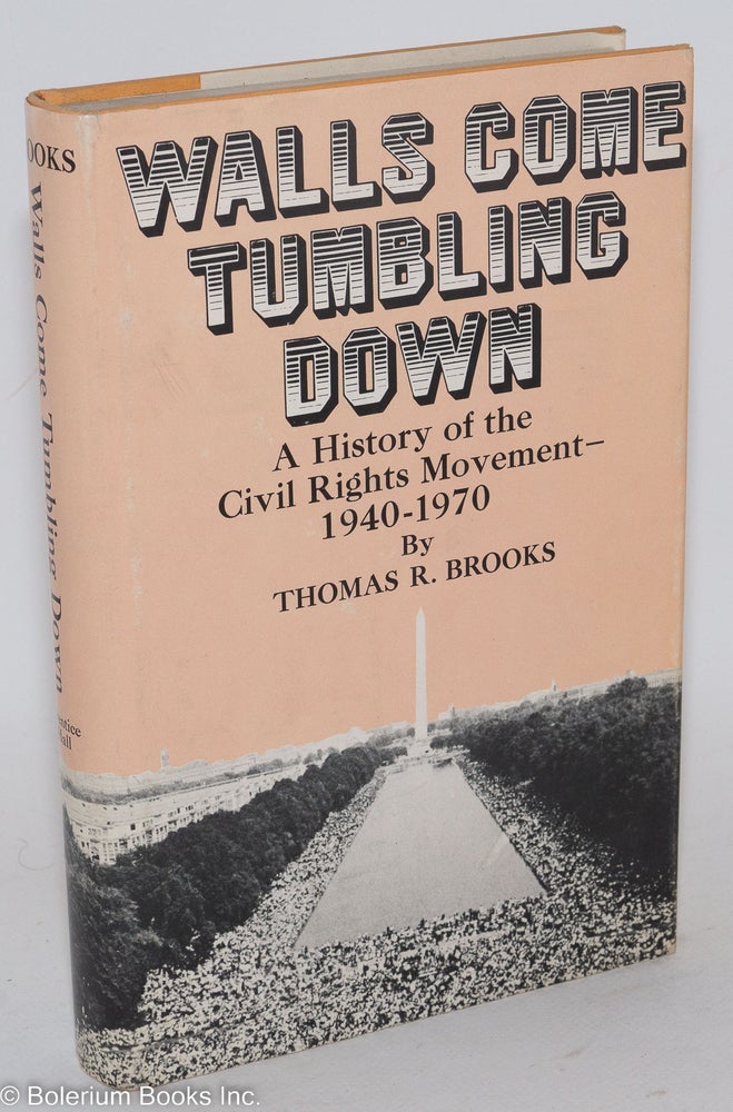 Cat.No: 2579 Walls come tumbling down: a history of the civil rights movement, 1940-1970. Thomas R. Brooks.