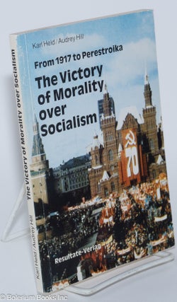 Cat.No: 257907 From 1917 to Perestroika: The Victory of Morality over Socialism. Karl...