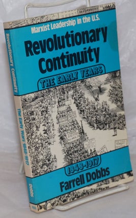 Cat.No: 257937 Revolutionary Continuity. vol. 1: Marxist Leadership in the U. S., the...