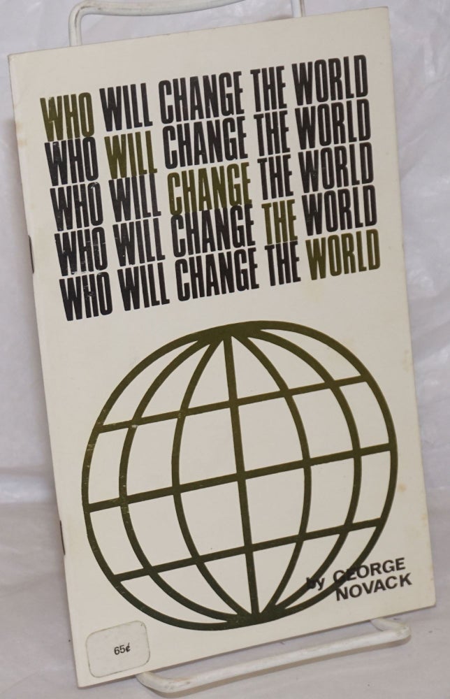 Cat.No: 257968 Who will change the world? The New Left and the views of C. Wright Mills. George Novack.