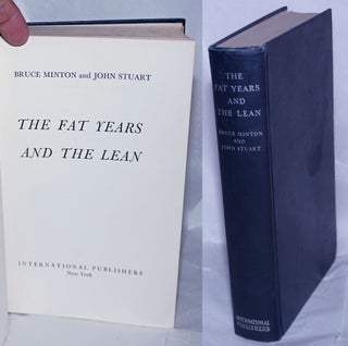 Cat.No: 25802 The fat years and the lean. Bruce Minton, John Stuart, Richard Bransten