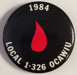 Cat.No: 258084 1984 / Local 1-326 OCAWIU [pinback button]. Oil Chemical, Atomic Workers...