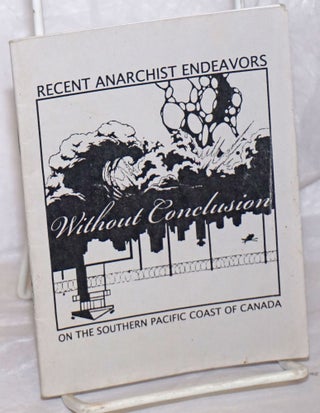 Cat.No: 258120 Without Conclusion: Recent Anarchist Endeavors on the Southern Pacific...