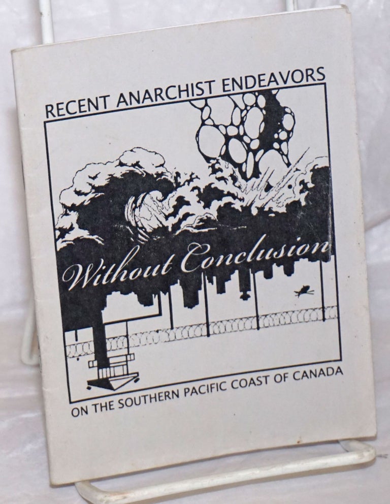 Cat.No: 258120 Without Conclusion: Recent Anarchist Endeavors on the Southern Pacific Coast of Canada