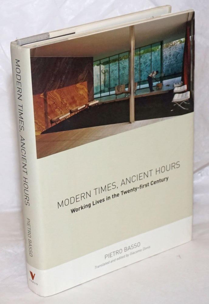 Cat.No: 258130 Modern Times, Ancient Hours: Working Lives in the Twenty-First Century. Updated & expanded edition. Pietro Basso, Giacomo Donis translated, edited.